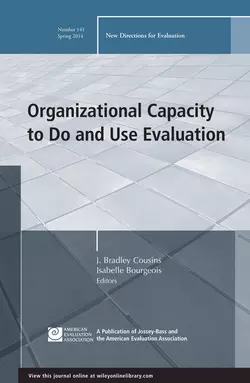 Organizational Capacity to Do and Use Evaluation. New Directions for Evaluation, Number 141, Cousins J.