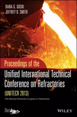 Proceedings of the Unified International Technical Conference on Refractories (UNITECR 2013), Smith Jeffrey