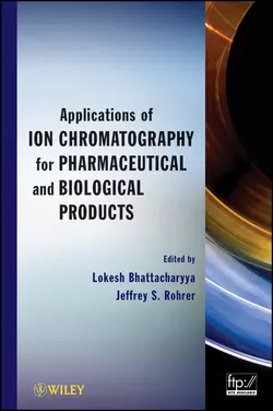 Applications of Ion Chromatography in the Analysis of Pharmaceutical and Biological Products, Bhattacharyya Lokesh