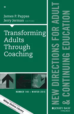 Transforming Adults Through Coaching: New Directions for Adult and Continuing Education, Number 148, Pappas James