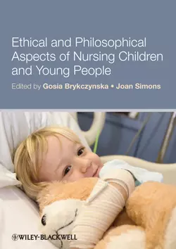 Ethical and Philosophical Aspects of Nursing Children and Young People Brykczynska Gosia и Simons Joan