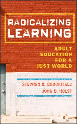 Radicalizing Learning. Adult Education for a Just World, Holst John