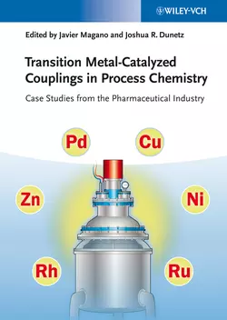 Transition Metal-Catalyzed Couplings in Process Chemistry. Case Studies From the Pharmaceutical Industry, Dunetz Joshua