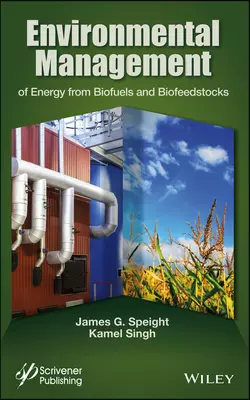 Environmental Management of Energy from Biofuels and Biofeedstocks, Singh Kamel