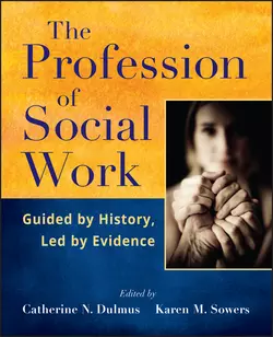 The Profession of Social Work. Guided by History  Led by Evidence Dulmus Catherine и Sowers Karen