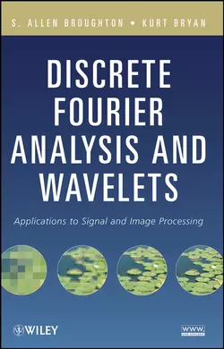 Discrete Fourier Analysis and Wavelets. Applications to Signal and Image Processing Broughton S. и Bryan Kurt