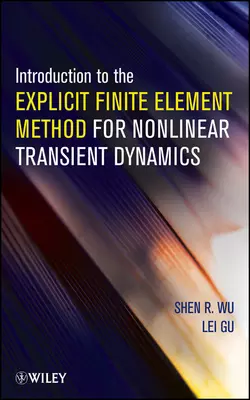 Introduction to the Explicit Finite Element Method for Nonlinear Transient Dynamics, Wu Shen