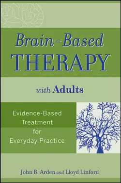 Brain-Based Therapy with Adults. Evidence-Based Treatment for Everyday Practice, Linford Lloyd