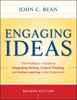 Engaging Ideas. The Professor′s Guide to Integrating Writing, Critical Thinking, and Active Learning in the Classroom, Bean John