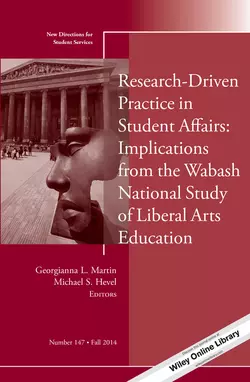 Research-Driven Practice in Student Affairs: Implications from the Wabash National Study of Liberal Arts Education. New Directions for Student Services, Number 147, Martin Georgianna