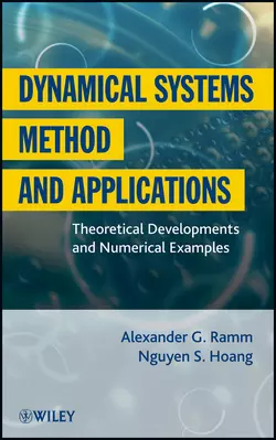 Dynamical Systems Method and Applications. Theoretical Developments and Numerical Examples Ramm Alexander и Hoang Nguyen