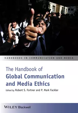 The Handbook of Global Communication and Media Ethics, Fackler P.