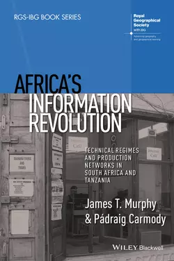 Africa′s Information Revolution. Technical Regimes and Production Networks in South Africa and Tanzania, Murphy James