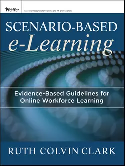 Scenario-based e-Learning. Evidence-Based Guidelines for Online Workforce Learning, Clark Ruth