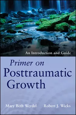 Primer on Posttraumatic Growth. An Introduction and Guide, Wicks Robert