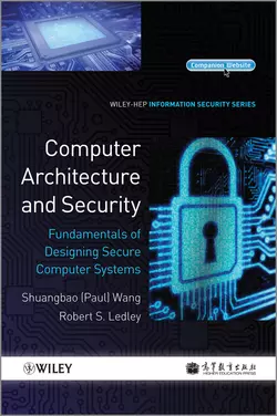 Computer Architecture and Security. Fundamentals of Designing Secure Computer Systems Ledley Robert и Wang Shuangbao