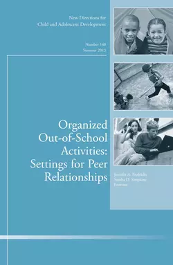 Organized Out-of-School Activities: Setting for Peer Relationships. New Directions for Child and Adolescent Development, Number 140, Fredricks Jennifer