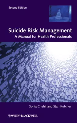 Suicide Risk Management. A Manual for Health Professionals, Chehil Sonia