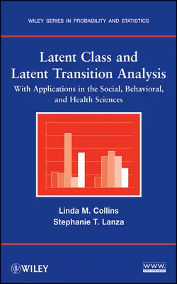 Latent Class and Latent Transition Analysis. With Applications in the Social, Behavioral, and Health Sciences, Collins Linda