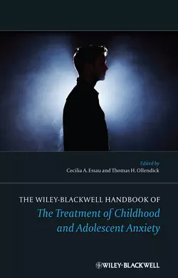 The Wiley-Blackwell Handbook of The Treatment of Childhood and Adolescent Anxiety, Essau Cecilia