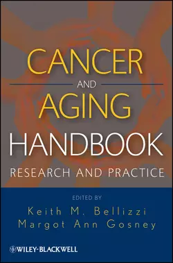 Cancer and Aging Handbook. Research and Practice Gosney Margot и Bellizzi Keith