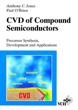 CVD of Compound Semiconductors. Precursor Synthesis, Developmeny and Applications, Jones Anthony