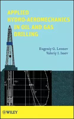 Applied Hydroaeromechanics in Oil and Gas Drilling, Leonov Eugeniy