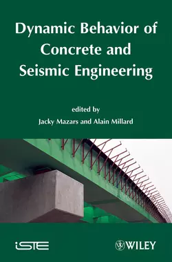 Dynamic Behavior of Concrete and Seismic Engineering Millard Alain и Mazars Jacky