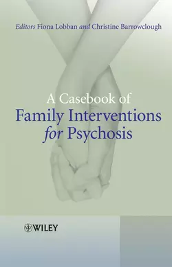 A Casebook of Family Interventions for Psychosis, Barrowclough Christine