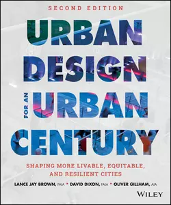 Urban Design for an Urban Century. Shaping More Livable, Equitable, and Resilient Cities, Dixon David