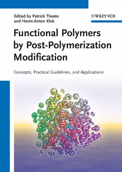 Functional Polymers by Post-Polymerization Modification. Concepts  Guidelines and Applications Theato Patrick и Klok Harm-Anton