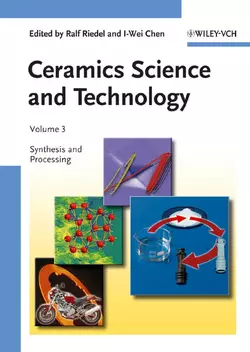 Ceramics Science and Technology, Volume 3. Synthesis and Processing, Chen I-Wei