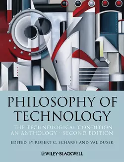 Philosophy of Technology. The Technological Condition: An Anthology, Scharff Robert