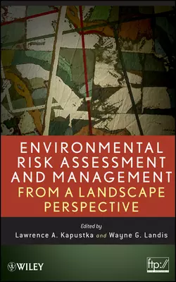 Environmental Risk Assessment and Management from a Landscape Perspective Kapustka Lawrence и Landis Wayne