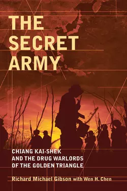 The Secret Army. Chiang Kai-shek and the Drug Warlords of the Golden Triangle, Gibson Richard