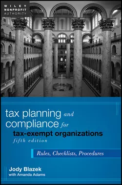 Tax Planning and Compliance for Tax-Exempt Organizations. Rules, Checklists, Procedures, Blazek Jody