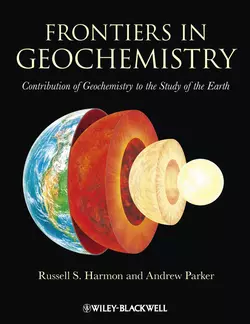 Frontiers in Geochemistry. Contribution of Geochemistry to the Study of the Earth, Parker Andrew