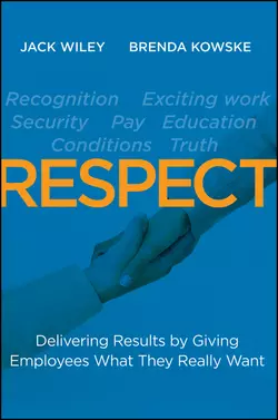 RESPECT. Delivering Results by Giving Employees What They Really Want, Wiley Jack