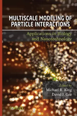 Multiscale Modeling of Particle Interactions. Applications in Biology and Nanotechnology, Gee David