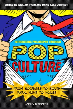 Introducing Philosophy Through Pop Culture. From Socrates to South Park, Hume to House, Johnson David