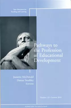 Pathways to the Profession of Educational Development. New Directions for Teaching and Learning, Number 122, McDonald Jeanette