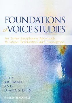 Foundations of Voice Studies. An Interdisciplinary Approach to Voice Production and Perception, Sidtis Diana