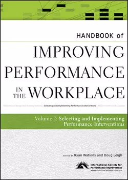 Handbook of Improving Performance in the Workplace, The Handbook of Selecting and Implementing Performance Interventions, Leigh Doug