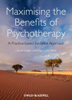 Maximising the Benefits of Psychotherapy. A Practice-based Evidence Approach, Latchford Gary