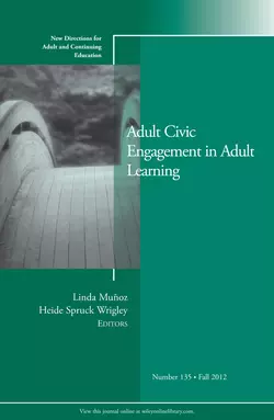 Adult Civic Engagement in Adult Learning. New Directions for Adult and Continuing Education, Number 135, Wrigley Heide