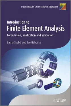 Introduction to Finite Element Analysis. Formulation, Verification and Validation, Szabó Barna