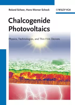 Chalcogenide Photovoltaics. Physics  Technologies  and Thin Film Devices Schock Hans-Werner и Scheer Roland