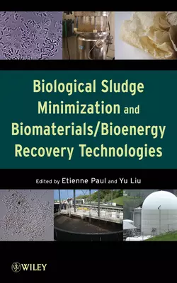 Biological Sludge Minimization and Biomaterials/Bioenergy Recovery Technologies, Paul Etienne