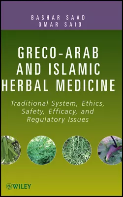 Greco-Arab and Islamic Herbal Medicine. Traditional System, Ethics, Safety, Efficacy, and Regulatory Issues, Saad Bashar