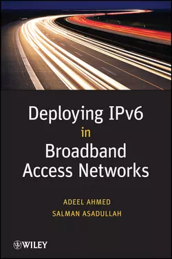 Deploying IPv6 in Broadband Access Networks, Asadullah Salman